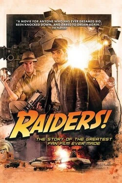 Raiders!: The Story of the Greatest Fan Film Ever Made poster