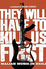 They Will Have to Kill Us First: Malian Music In Exile poster