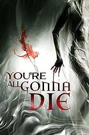 You're All Gonna Die poster