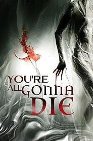 You're All Gonna Die poster