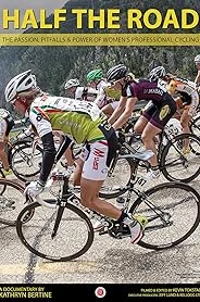 Half The Road: The Passion, Pitfalls & Power of Women's Professional Cycling poster